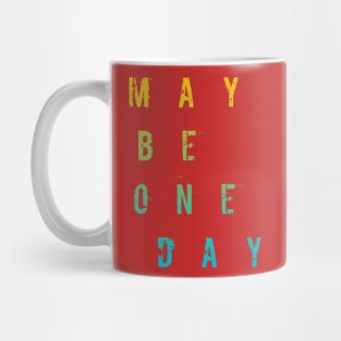 Maybe One Day / RED Mug